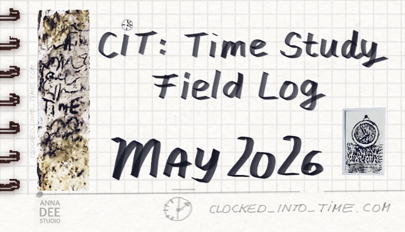 Time-study-field-log-may-2026-timekeeping-research-Anna-Dee