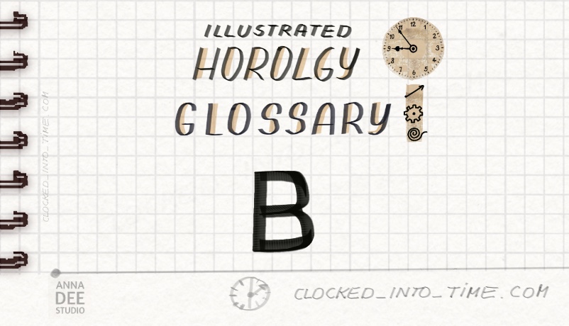 Illustrated Horology Glossary Terms B